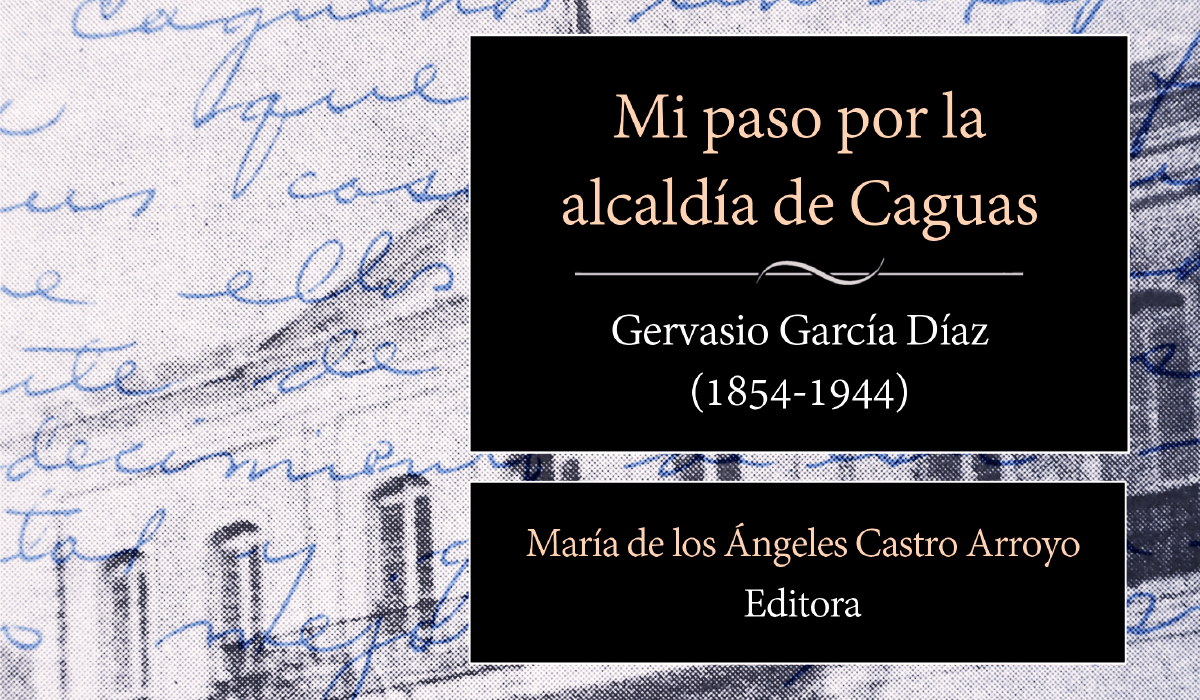 Mi paso por la alcaldía de Caguas: las memorias de Gervasio A. García Díaz