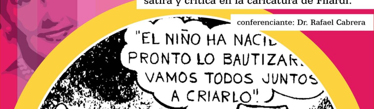 Charla: Imaginarios de la modernización boricua de los Cincuenta: sátira y crítica en la caricatura de Filardi