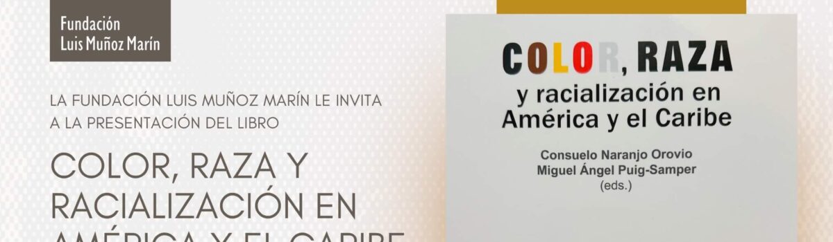 Presentación del libro: Color, raza y racialización en América y el Caribe