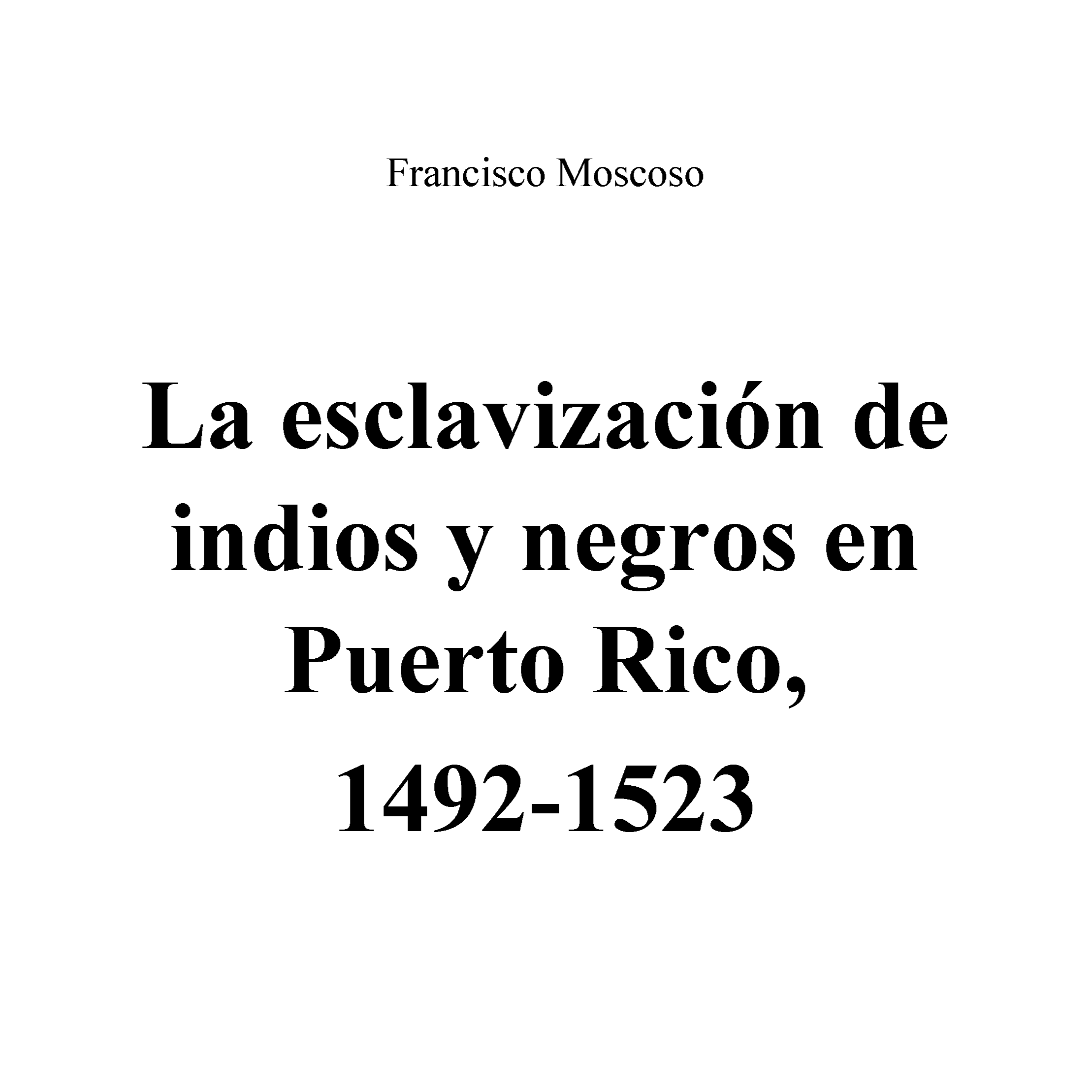 La esclavización de indios y negros en Puerto Rico,1492-1523